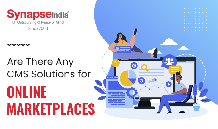 Are There Any CMS Solutions for Online Marketplaces | SynapseIndia